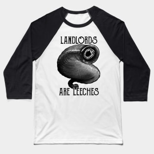 Landlords Are Leeches Baseball T-Shirt